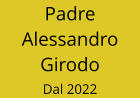 Padre Alessandro Girodo Dal 2022