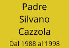 Padre Silvano Cazzola Dal 1988 al 1998