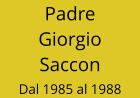 Padre Giorgio Saccon Dal 1985 al 1988