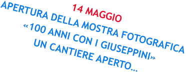 14 MAGGIO APERTURA DELLA MOSTRA FOTOGRAFICA «100 ANNI CON I GIUSEPPINI» UN CANTIERE APERTO…