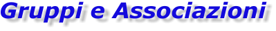 Gruppi e Associazioni