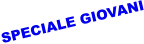 SPECIALE GIOVANI
