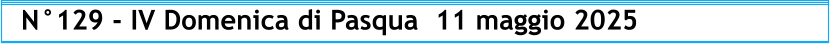 N°129 - IV Domenica di Pasqua  11 maggio 2025