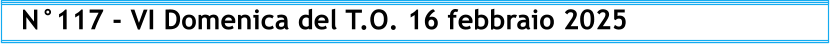 N°117 - VI Domenica del T.O. 16 febbraio 2025