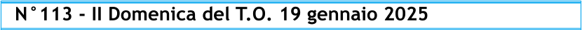 N°113 - II Domenica del T.O. 19 gennaio 2025