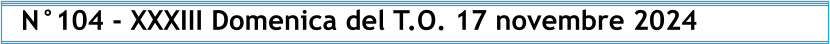 N°104 - XXXIII Domenica del T.O. 17 novembre 2024