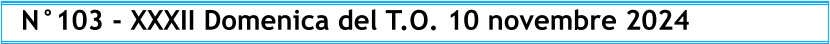 N°103 - XXXII Domenica del T.O. 10 novembre 2024