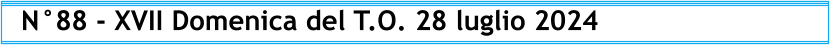 N°88 - XVII Domenica del T.O. 28 luglio 2024