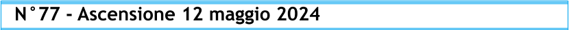 N°77 - Ascensione 12 maggio 2024
