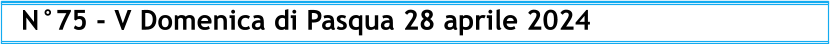 N°75 - V Domenica di Pasqua 28 aprile 2024