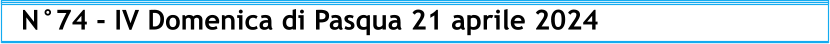 N°74 - IV Domenica di Pasqua 21 aprile 2024