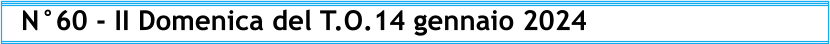 N°60 - II Domenica del T.O.14 gennaio 2024