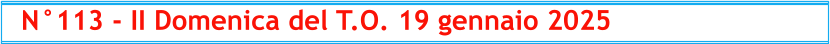 N°113 - II Domenica del T.O. 19 gennaio 2025