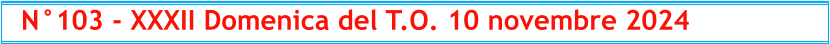 N°103 - XXXII Domenica del T.O. 10 novembre 2024