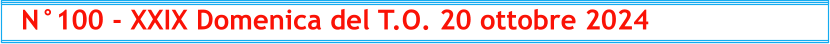 N°100 - XXIX Domenica del T.O. 20 ottobre 2024