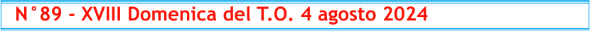 N°89 - XVIII Domenica del T.O. 4 agosto 2024