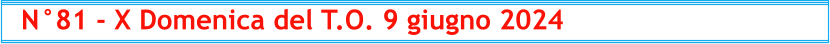 N°81 - X Domenica del T.O. 9 giugno 2024