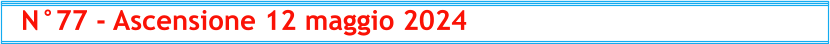 N°77 - Ascensione 12 maggio 2024