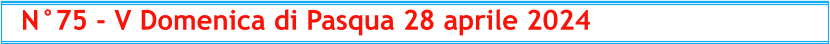 N°75 - V Domenica di Pasqua 28 aprile 2024