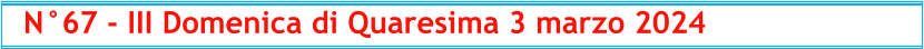 N°67 - III Domenica di Quaresima 3 marzo 2024