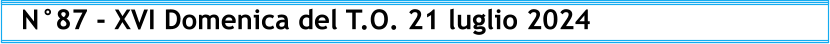 N°87 - XVI Domenica del T.O. 21 luglio 2024