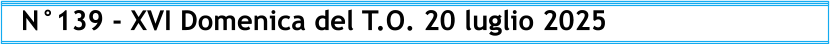 N°139 - XVI Domenica del T.O. 20 luglio 2025