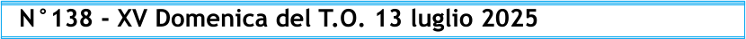 N°138 - XV Domenica del T.O. 13 luglio 2025