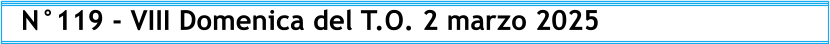 N°119 - VIII Domenica del T.O. 2 marzo 2025