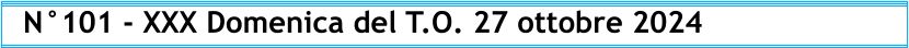 N°101 - XXX Domenica del T.O. 27 ottobre 2024
