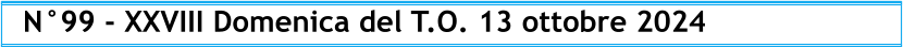 N°99 - XXVIII Domenica del T.O. 13 ottobre 2024