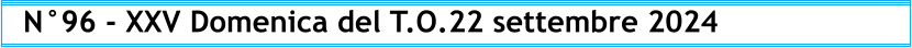N°96 - XXV Domenica del T.O.22 settembre 2024