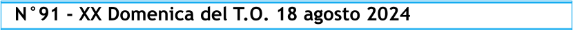 N°91 - XX Domenica del T.O. 18 agosto 2024