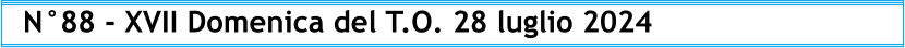 N°88 - XVII Domenica del T.O. 28 luglio 2024