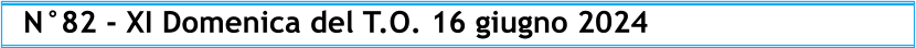 N°82 - XI Domenica del T.O. 16 giugno 2024