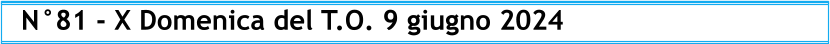 N°81 - X Domenica del T.O. 9 giugno 2024