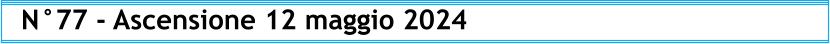 N°77 - Ascensione 12 maggio 2024
