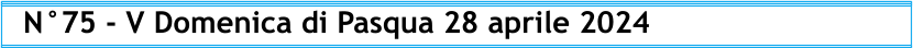 N°75 - V Domenica di Pasqua 28 aprile 2024