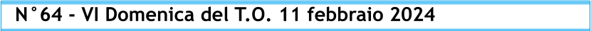 N°64 - VI Domenica del T.O. 11 febbraio 2024
