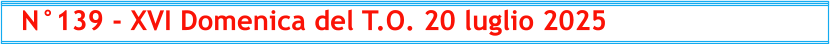 N°139 - XVI Domenica del T.O. 20 luglio 2025