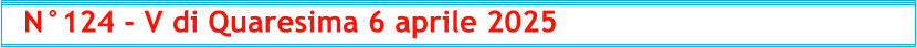N°124 - V di Quaresima 6 aprile 2025