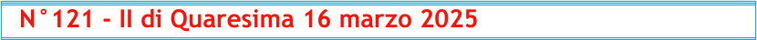 N°121 - II di Quaresima 16 marzo 2025