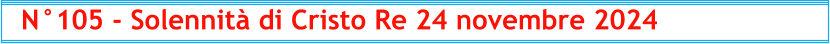 N°105 - Solennità di Cristo Re 24 novembre 2024