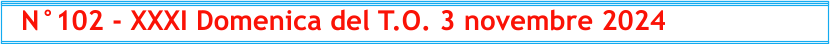 N°102 - XXXI Domenica del T.O. 3 novembre 2024