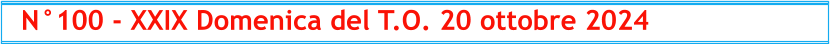 N°100 - XXIX Domenica del T.O. 20 ottobre 2024