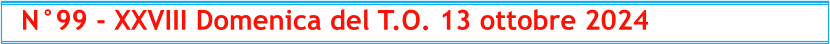 N°99 - XXVIII Domenica del T.O. 13 ottobre 2024