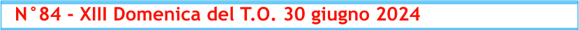 N°84 - XIII Domenica del T.O. 30 giugno 2024