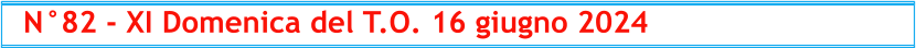 N°82 - XI Domenica del T.O. 16 giugno 2024
