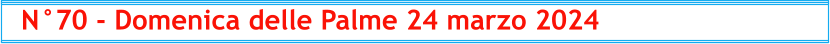 N°70 - Domenica delle Palme 24 marzo 2024