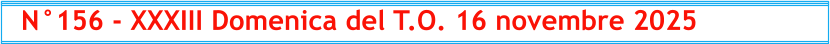 N°156 - XXXIII Domenica del T.O. 16 novembre 2025