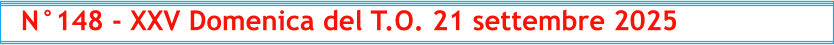 N°148 - XXV Domenica del T.O. 21 settembre 2025